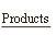 Products.
